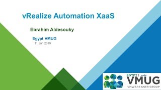 Egypt VMUG |VMware vRealize Automation XaaS | Ebrahim Aldesouky| 11 Jan 2019