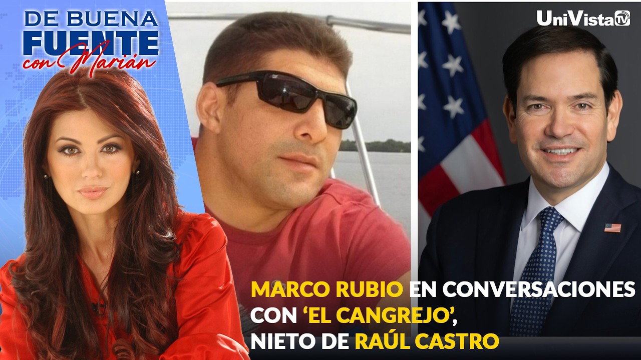 Marco Rubio en conversaciones con ‘El Cangrejo’, nieto de Raúl Castro | De Buena Fuente