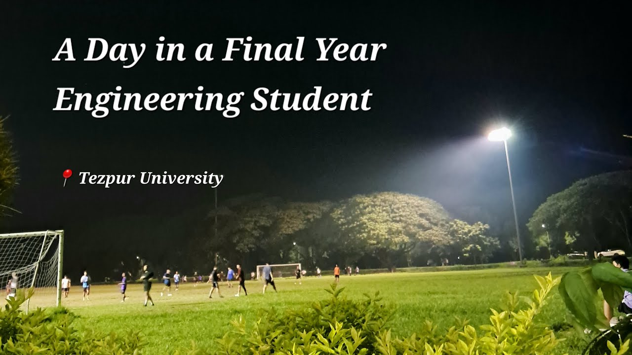 A Day in a Life of Final Year Engineering Student | Tezpur University Vlog