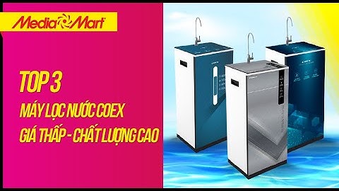 Top 3 máy lọc nước Coex giá tốt nhất - Điện máy MediaMart