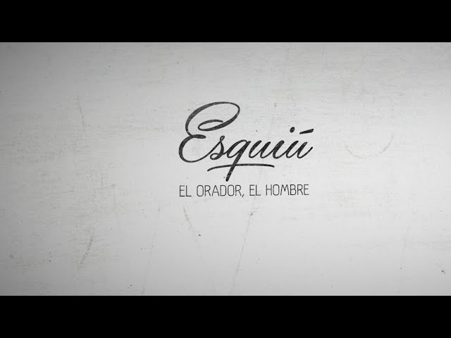 TRAILER ESQUIÚ El Orador, el hombre