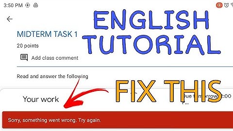 Google Classroom Problem, Cant Attach / Turn in Files Fixed | Sorry, something went wrong. Try Again
