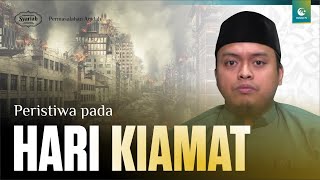 Peristiwa-peristiwa pada Hari Kiamat - Ust. Muhammad Istiqamah, Lc., M.Ag