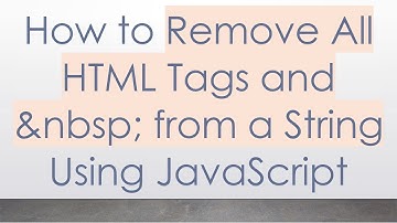 How to Remove All HTML Tags and   from a String Using JavaScript