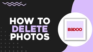How To Delete Photos on Badoo (Quick & Easy)