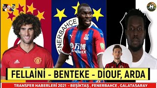 Transfer Haberleri̇ 2021Bjk-Fb-Gs, Mame Diouf, Arda Kızıldag, Ghezzal, Benteke, Fellaini, Boupendza