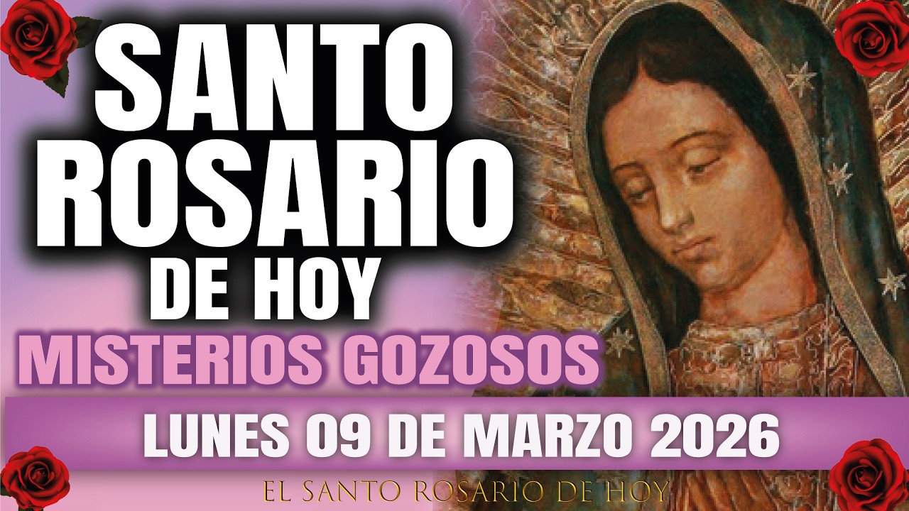 EL SANTO ROSARIO DE HOY LUNES 09 DE MARZO 2026 MISTERIOS GOZOSOS - EL SANTO ROSARIO DE HOY