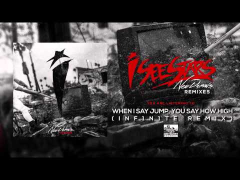 Putar When I Say Jump, You Say How High (INF1N1TE Remix) - I See Stars