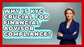 Why Is KYC Crucial For Financial Advisor Compliance? - Wealth Advisor Success Hub