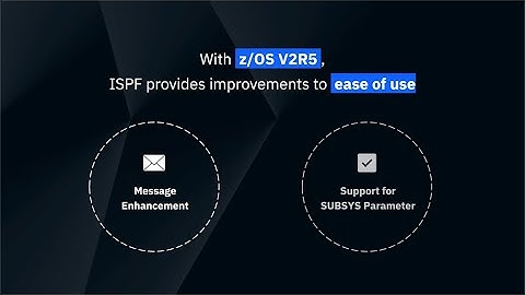 z/OS ISPF: Overview and V2R5 Highlights