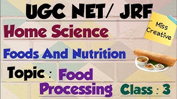 UGC NET/JRF|| 2020||HomeScience|| Foods And Nutrition|| Food Processing|| Class : 3