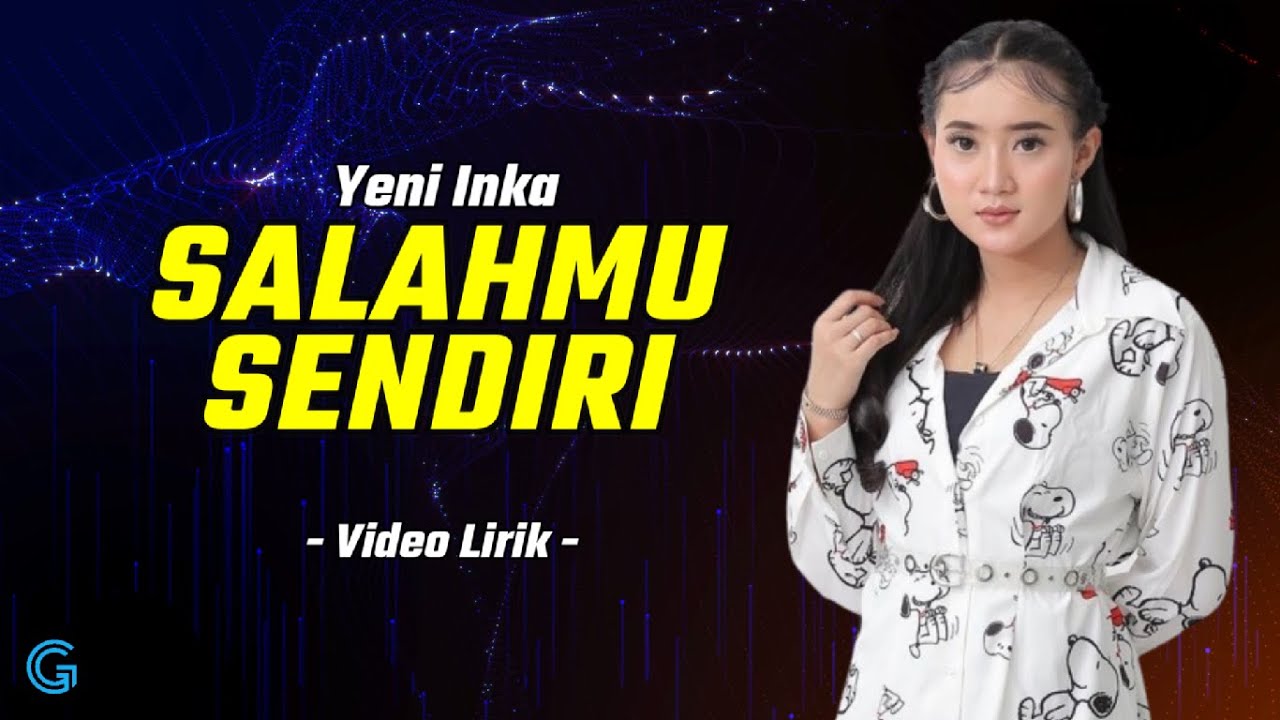 Yeni Inka - Salahmu Sendiri (Video Lirik) Kini Setelah Ku Temukan Dia
