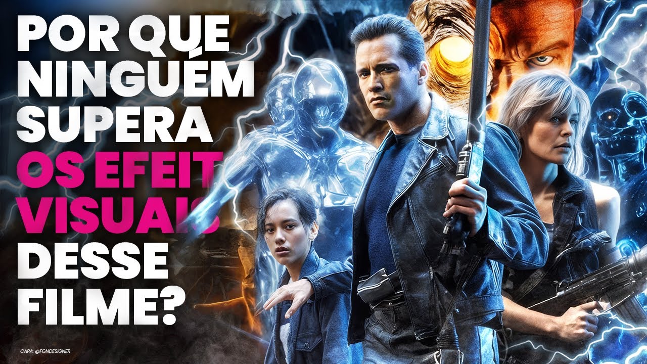 O Exterminador do Futuro 2: Julgamento Final (1991) - Por que é a lenda dos efeitos especiais?