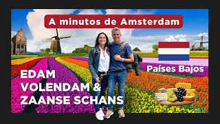 EDAM VOLENDAM Y ZAANSE SCHANS LUGARES IMPERDIBLES DE PAISES BAJOS La Gracia de V