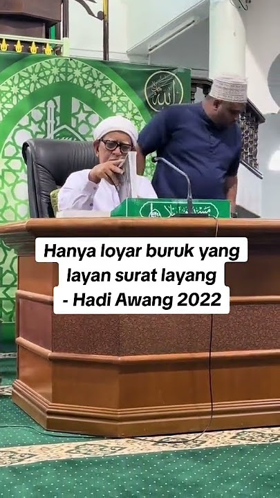 HANYA LOYAR BURUK YANG LAYAN SURAT LAYANG - HADI AWANG 2022
