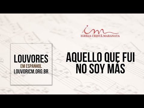 LOUVOR - Aquello que fui no soy más - Igreja Cristã Maranata