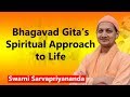 Bhagavad Gita’s Spiritual Approach to Life | Swami Sarvapriyananda