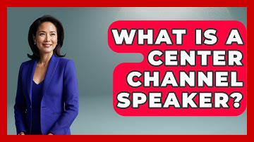 What Is A Center Channel Speaker? - NextGen Viewing and Audio
