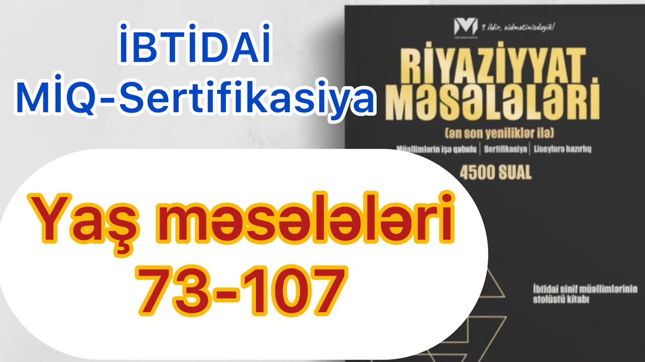 Yaş məsələləri 73-107 / MHM kitabı / İBTİDAİ MİQ-Sertifikasiya / Rasim Aliyev