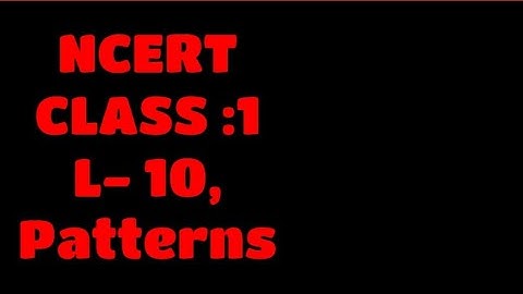 NCERT CLASS :1|| Maths || Chapter : 10 || PATTERNS