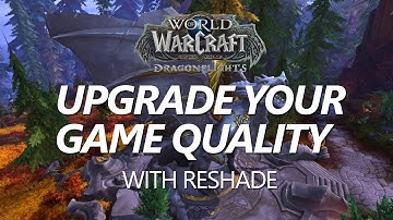 Upgrade Your Game Quality - World of Warcraft Dragonflight  - Improved graphics with reshade ! 🔥