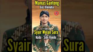 Syair Wulan Suro - Nada Sido Rondo - Mamas Ganteng Gus Ulinnuha #shorts #Galeriislamcilaca