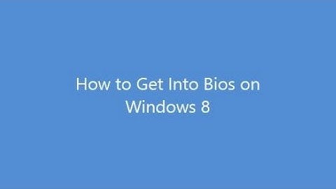 How to get into Bios / UEFI Settings Windows 8