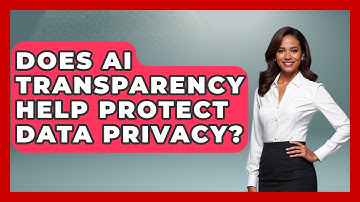 Does AI Transparency Help Protect Data Privacy? | AI and Technology Law News