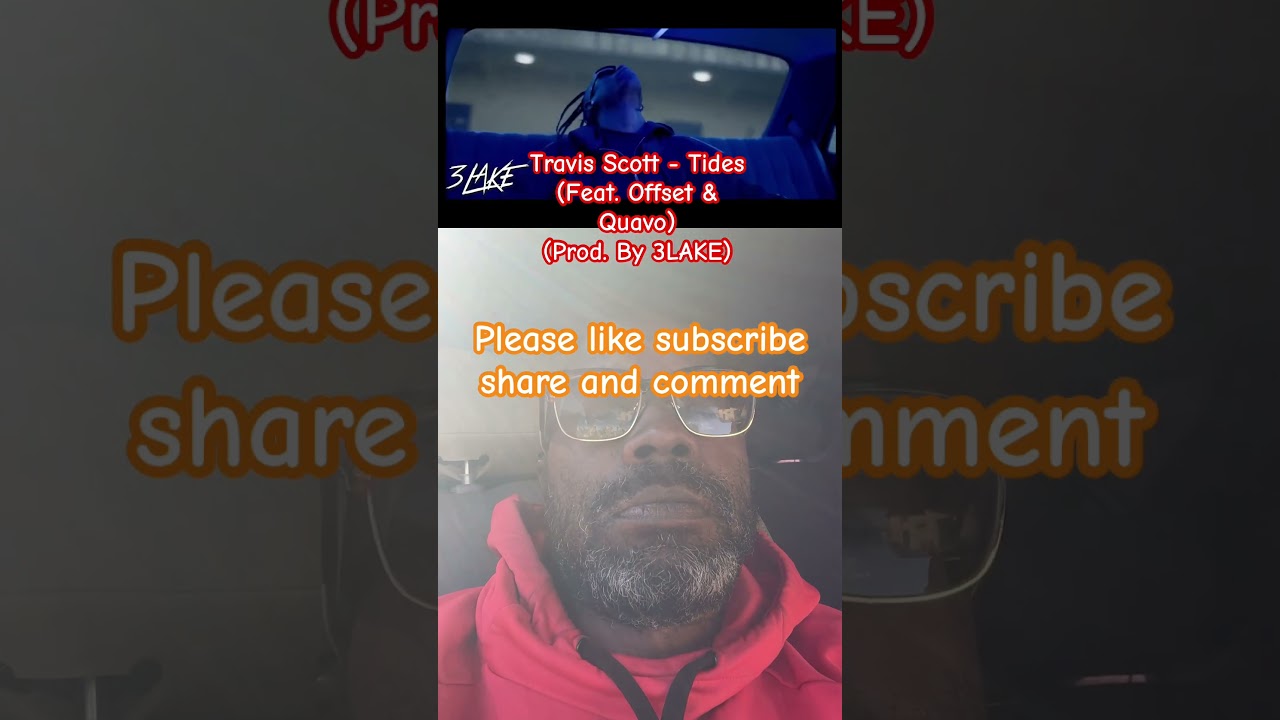 Travis Scott - Tides (Feat. Offset & Quavo)3LAKE)