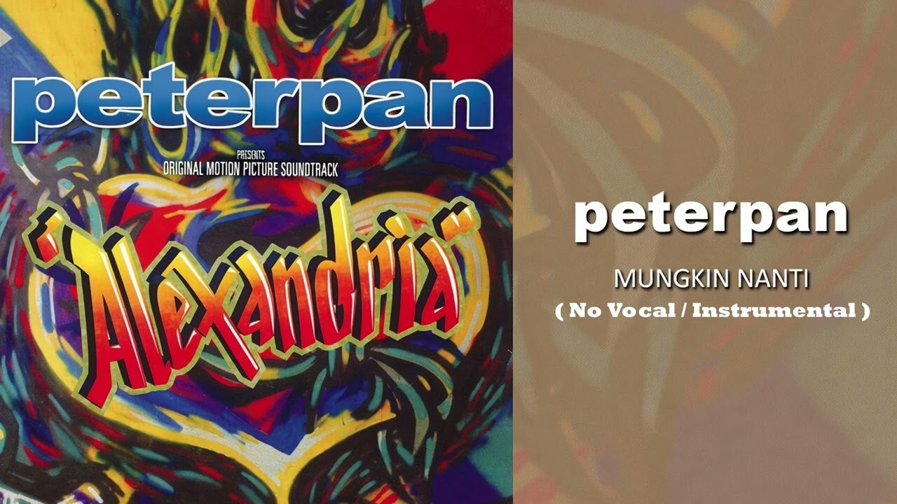 Peterpan - Mungkin Nanti (Alexandria Album) - ( No Vocal / Instrumental ) Clean Version