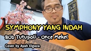 Symphony Yang Indah  Bob Tutupoli  Once Mekel  Cover By Ayah Elgaza