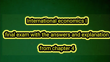International economics 1 chapter 4 final exam with the answers and explanation #freshman_course