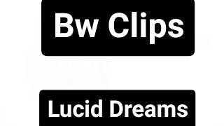 Bw Clips #1| Lucid Dreams | By FelixGodWatt