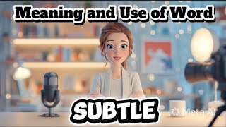 Learn the Meaning and Use of Word "Subtle" Easily
