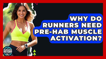 Why Do Runners Need Pre-hab Muscle Activation? - Running Beyond Limits