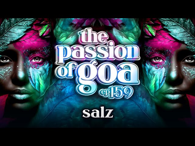 Salz - The Passion Of Goa, ep.159 | Progressive Trance Edition class=