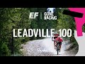 Leadville 100  ef gone alternative racing  episode 003