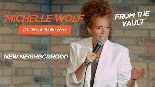 Celebrity Michelle Wolf - "It's Great to Be Here" Ep. 1: New Neighborhood Net Worth