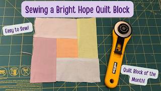Sew a Bright Hopes Quilt Block | Easy Quilt Block | Quilt Block of the Month