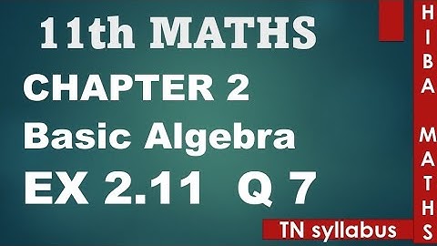 11th maths chapter 2 exercise 2.11 question 7 TN syllabus hiba maths