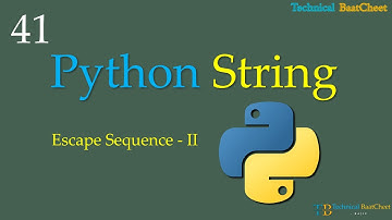 41 Escape Sequence - II in Python | Technical BaatCheet | Rajiv