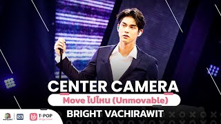 [Center Camera] Move ไปไหน  -  BRIGHT VACHIRAWIT | 02.10.2021