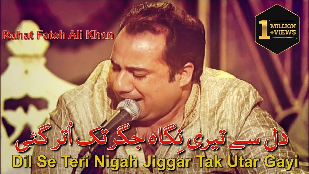 Dil Se Teri Nigah Jiggar Tak Utar Gayi  Rahat Fateh Ali Khan  Ghazal  Mirza Ghalib