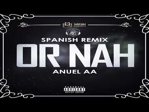 Or Nah   Anuel AA  Spanish Remix