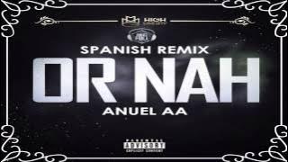 Or Nah - Anuel AA | Spanish Remix