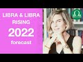 LIBRA AND LIBRA RISING FORECAST 2022