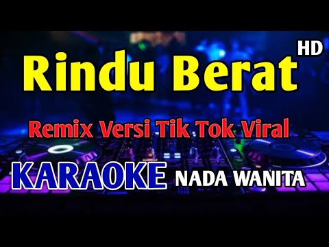 RINDU BERAT - KARAOKE HD Remix Tik Tok Viral Camelia Malik 