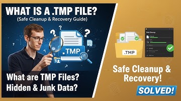 What is a TMP File? Safe Cleanup & Recovery Guide