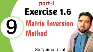 Class 9th Math Exercise 1.6 part 1 - Matrix Inversion Method | Naimat Maths