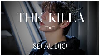 THE KILLA - TXT (투모로우바이투게더) - 8D AUDIO🎧